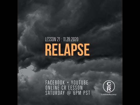 Lesson 21 of Celebrate Recovery: Relapse