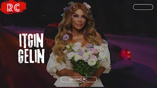 Rashad RC &amp; Aygün Kazımova - İtgin Gəlin | REMİX
