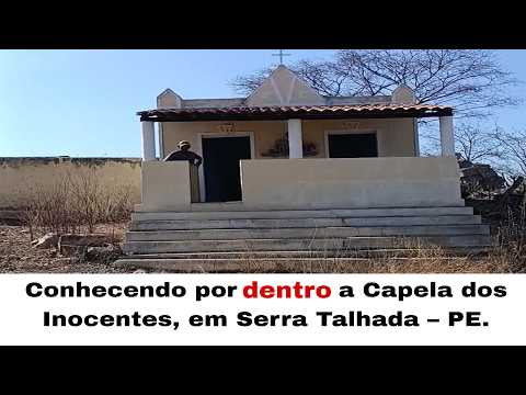 Conhecendo por dentro a Capela dos Inocentes, em Serra Talhada – PE.