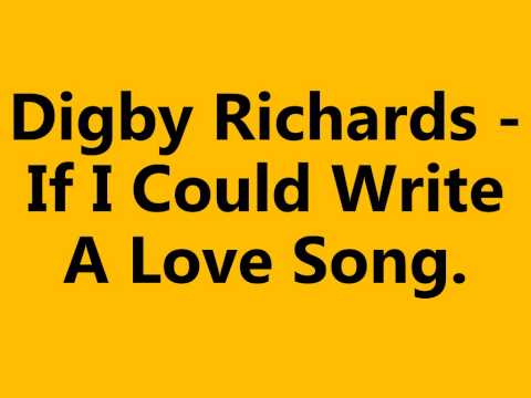 Digby Richards - If I Could Write A Love Song.