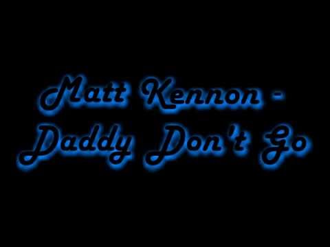Matt Kennon - Daddy Don't Go [Lyric Video]