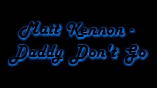 Matt Kennon - Daddy Don't Go [Lyric Video]