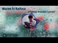 Pawan Poudel Waise Hi Rehna Waise Hi Rehna Cover