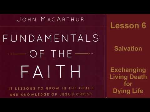 Fundamentals of the Faith: Lesson 06, Salvation ~Exchanging Living Death for Dying Life