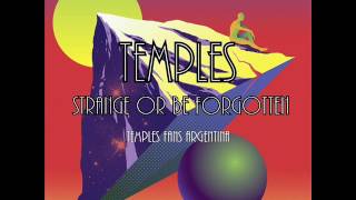 Temples - Strange Or Be Forgotten