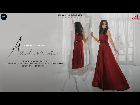 Aaina Lyrics - Hansika Pareek, Arjit Shrivastava & Aviral Kumar