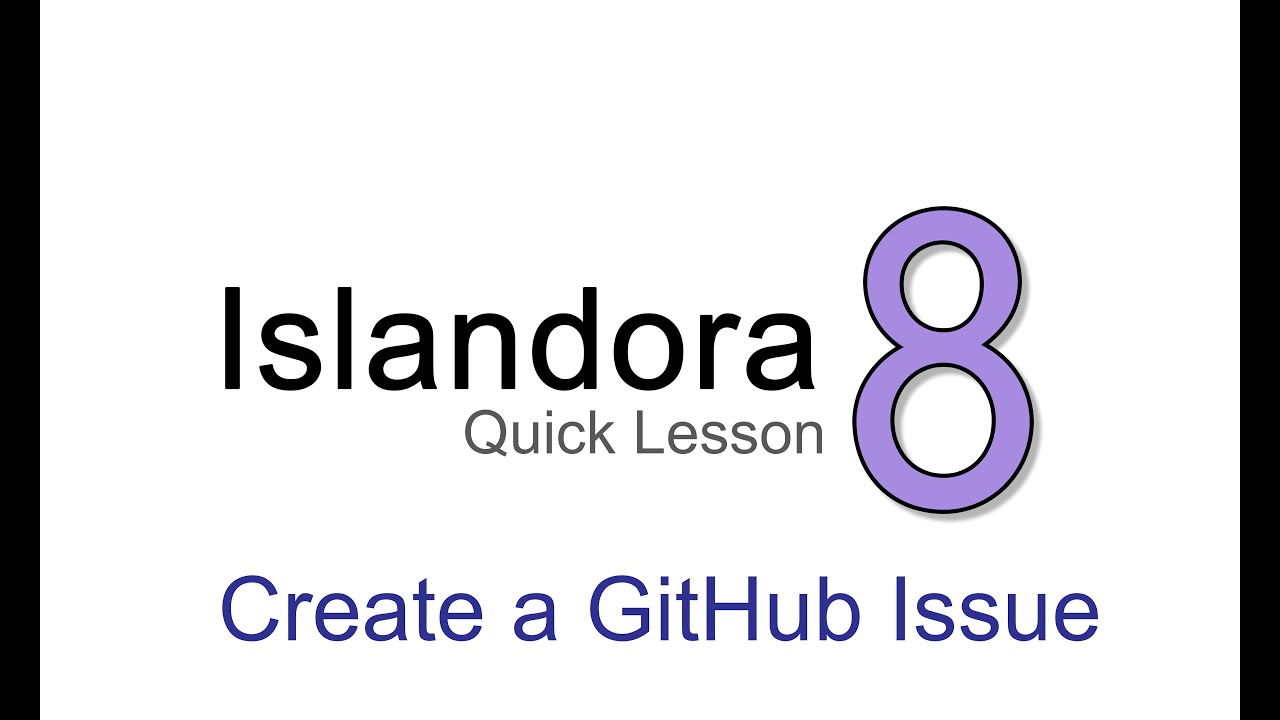 Islandora Quick Lesson: Create a GitHub Issue
