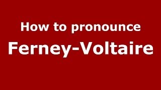 How to pronounce Ferney-Voltaire