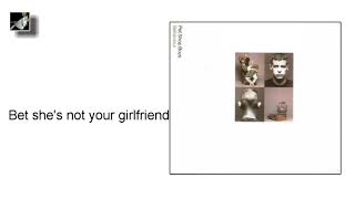 Bet she's not your girlfriend by Pet Shop Boys