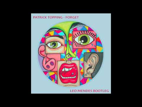 Patrick Topping - Forget (Leo Mendes Bootleg)