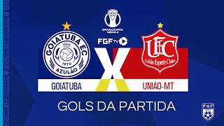 GOLS DA PARTIDA | Goiatuba x União-MT - Brasileirão Série D - 5ª rodada