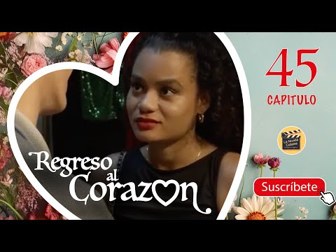 REGRESO AL CORAZON | CAP -  45 | La Novela Cubana