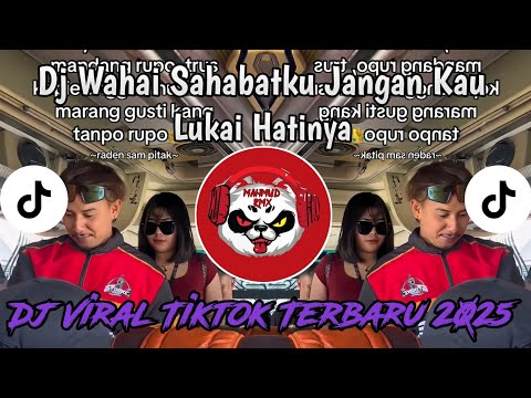 DJ WAHAI SAHABATKU JANGAN KAU LUKAI HATINYA AKU TAK RELA BILA KAU SAKITI VIRAL TIKTOK TERBARU2025