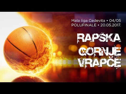 Rapska - Gornje Vrapče // Mala liga Cedevita // liga 04.-05. // Polufinale // 20.05.2017.