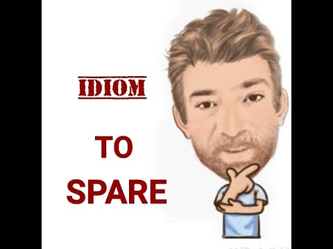 English Tutor Nick P Idioms (571) To Spare