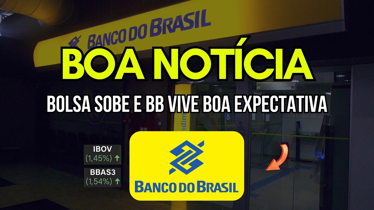 Bolsa e Banco do Brasil (bbas3) sobem com boas notícias