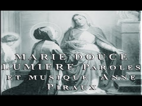 MARIE DOUCE LUMIERE Paroles et musique  Anne Piraux