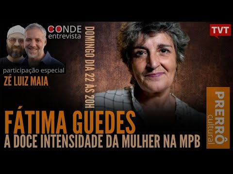 🔴 A doce intensidade da mulher na MPB, com Fátima Guedes - Conde Entrevista