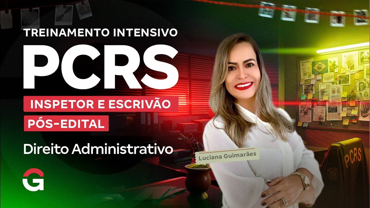 Treinamento Intensivo PC RS - Direito Administrativo com Luciana Guimarães