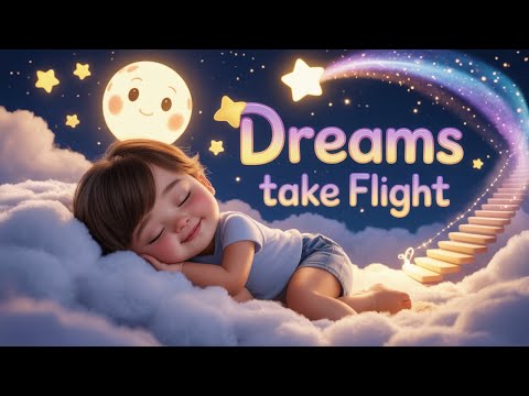 Dreams Take Flight 🌟 | Peaceful Lullaby for Kids | Bedtime Song for Sweet Sleep & Imagination