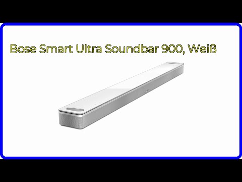 BEWERTUNG (2025): Bose Smart Ultra Soundbar 900, Weiß. WESENTLICHE Einzelheiten