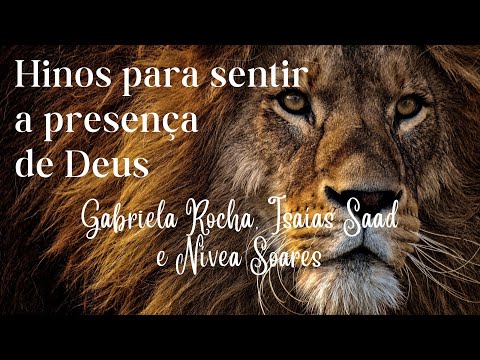 Hinos para sentir a presença de Deus com Gabriela Rocha, Isaías Saad e Nívea Soares