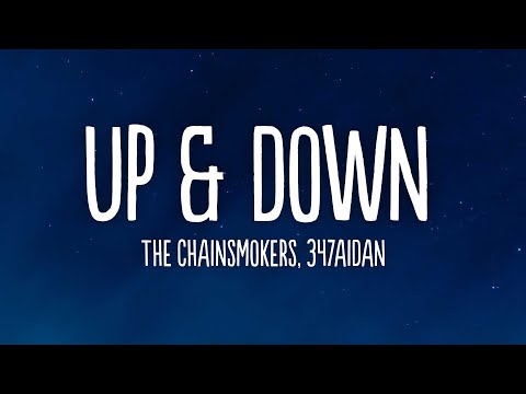The Chainsmokers, 347aidan - Up & Down (Lyrics)