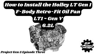 Holley LT Gen 1 Retrofit Oil Pan Install an F-Body Camaro & Firebird LT Swap Guide