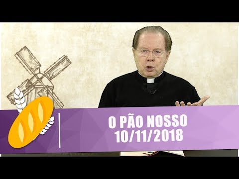 O Pão Nosso - 10/11/18