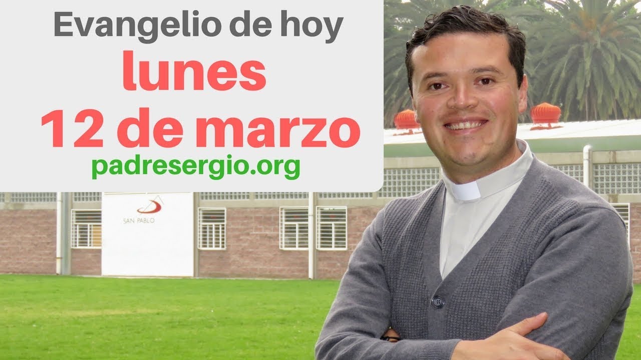 Evangelio de hoy lunes 12 de marzo de 2018