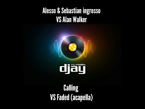 Alesso & Sebastian Ingrosso - Calling vs Alan Walker - Faded (acapella)