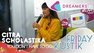 CITRA SCHOLASTIKA - You Don't Have To Go LIVE AT FRIDAYKUSTIK