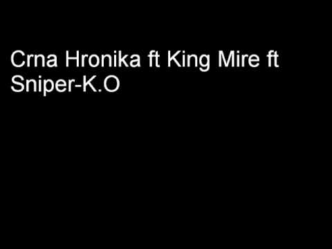 Crna Hronika ft King Mire ft Sniper-K O