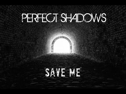 Perfect Shadows - SAVE ME (Band Debut)