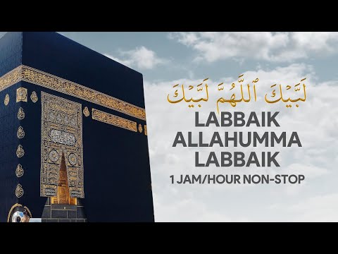 TALBIYAH • Labbaik Allahumma Labbaik (1 JAM/HOUR NON-STOP) | تلبية • لبيك اللهم لبيك