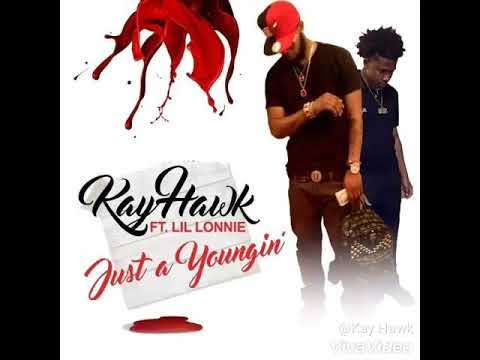 Kay Hawk featuring Lil Lonnie - Jus a youngin