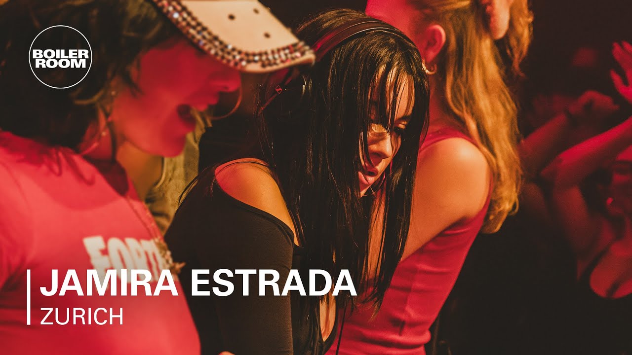 Jamira Estrada - Boiler Room: Zurich