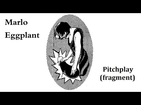 MARLO EGGPLANT | pitchplay (fragment)