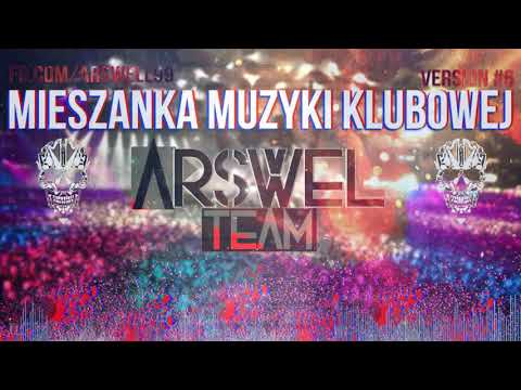 MIESZANKA MUZYKI KLUBOWEJ VERSION 6 🔥 ARSWELL IN THE MIX 🔥 - PROMO MIX SUMMER 2019 -