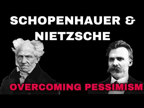 Schopenhauer & Nietzsche: Overcoming Pessimism