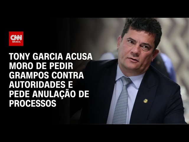 Tony Garcia acusa Moro de pedir grampos contra autoridades e pede anulação de processos | CNN ARENA