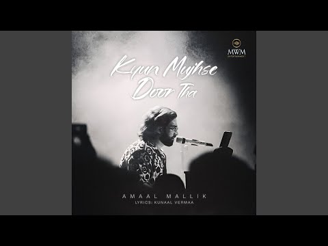 Kyun Mujhse Door Tha Lyrics – Amaal Mallik