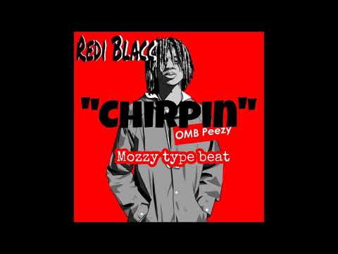 Mozzy x OMB Peezy Type Beat "Chirpin"