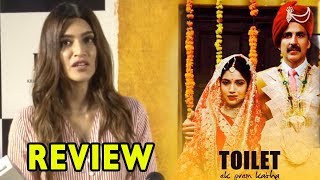 Kriti Sanon ‘s Amazing Review On Toilet Ek Prem Katha