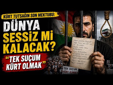 Kürt tutsağın son mektubu: Dünya sessiz mi kalacak? “tek suçum kürt olmak” / Adem Karacoban
