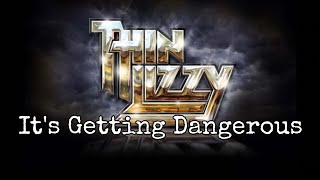 THIN LIZZY - It's Getting Dangerous (Lyric Video)