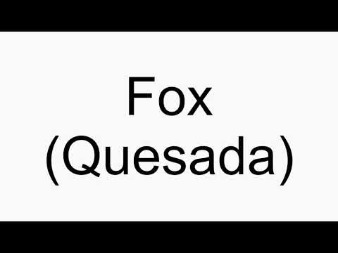 How to pronounce Fox (Quesada)