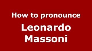 How to pronounce Leonardo Massoni