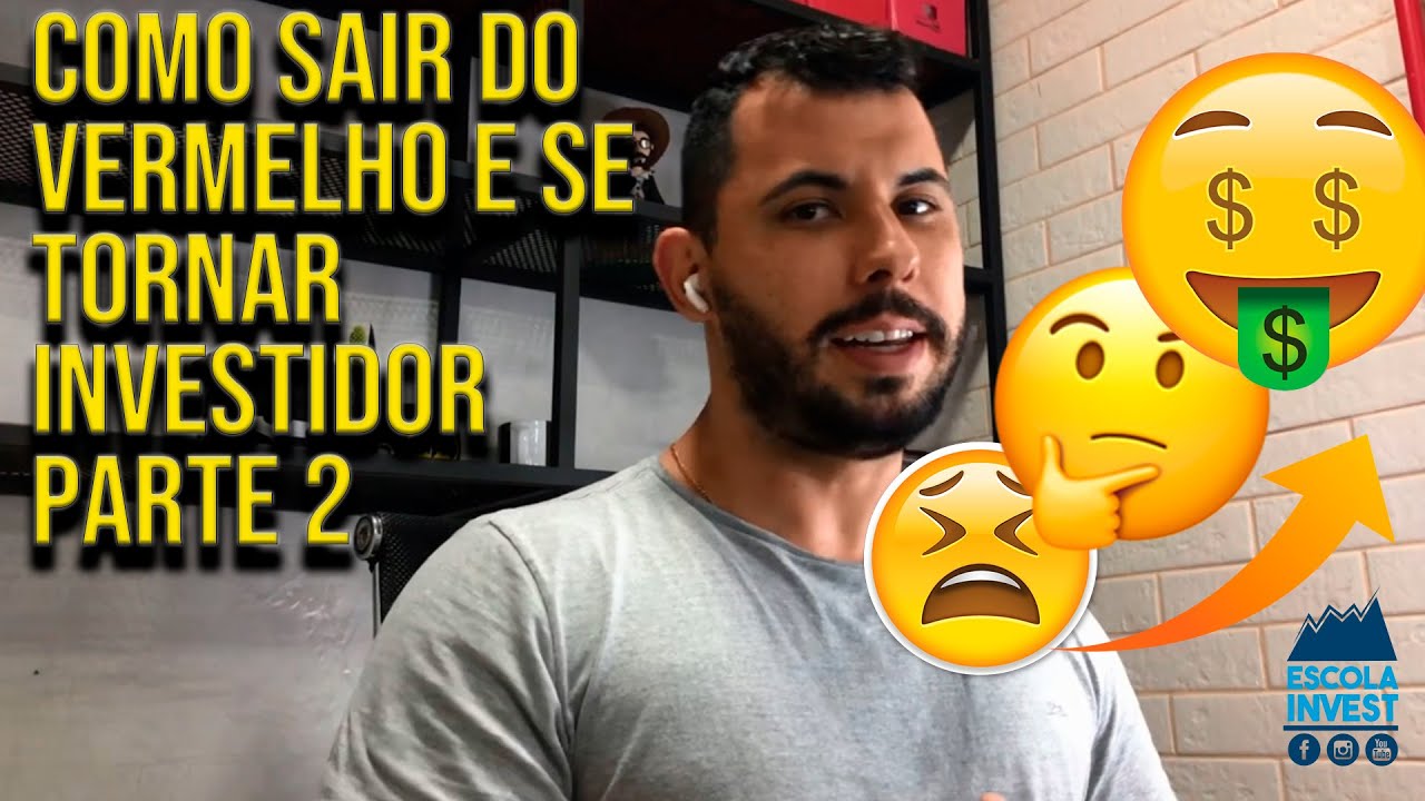 🎓📖💲Educação Financeira - Como Sair do Vermelho e Se Tornar Investidor - Parte 2
