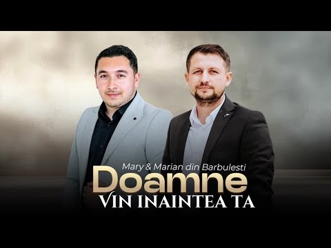 Mary si Marian Din Barbulesti - Doamne Vin înainte Ta ( Official Video ) 2025